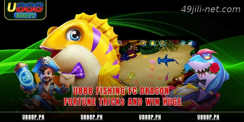 49JILI Fishing FC Dragon Fortune Tricks And Win Huge