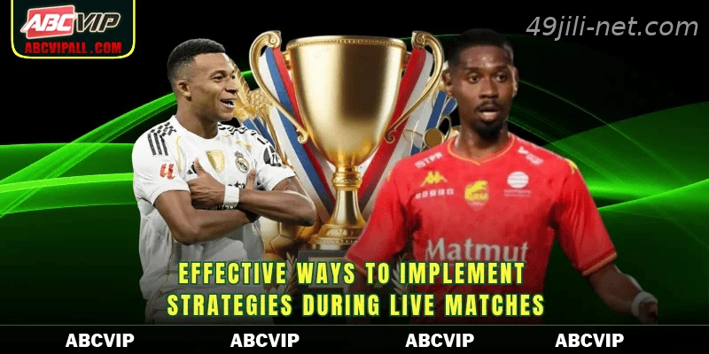 Effective ways to implement strategies during live matches
