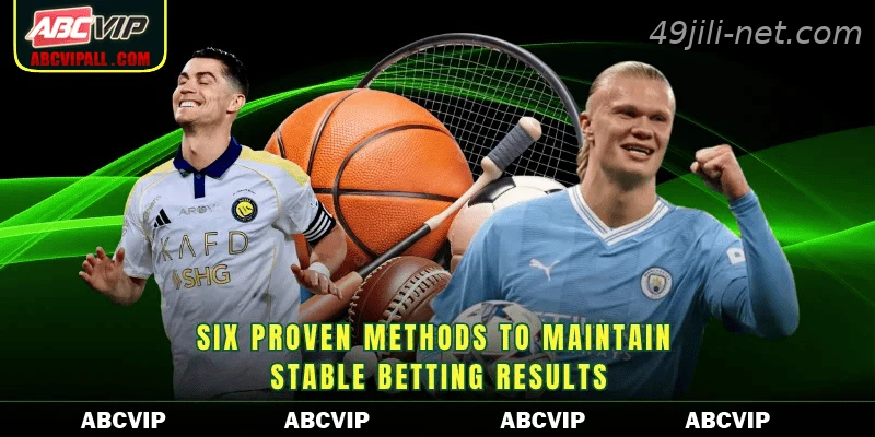Six proven methods to maintain stable betting results
